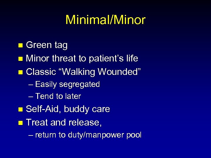 Minimal/Minor Green tag n Minor threat to patient’s life n Classic “Walking Wounded” n