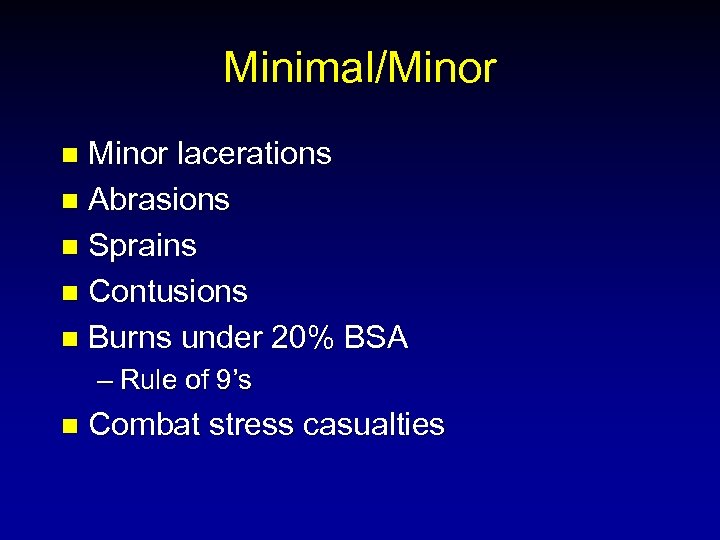 Minimal/Minor lacerations n Abrasions n Sprains n Contusions n Burns under 20% BSA n