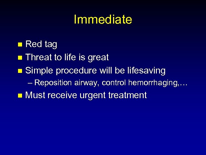 Immediate Red tag n Threat to life is great n Simple procedure will be
