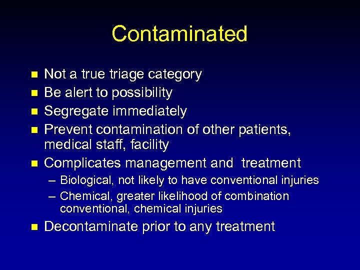 Contaminated n n n Not a true triage category Be alert to possibility Segregate