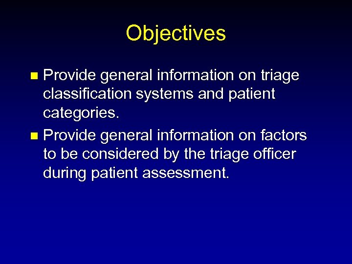 Objectives Provide general information on triage classification systems and patient categories. n Provide general