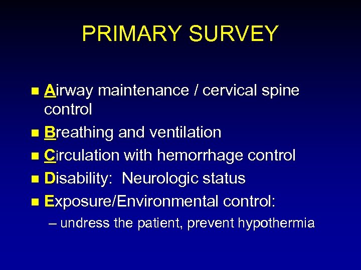 PRIMARY SURVEY Airway maintenance / cervical spine control n Breathing and ventilation n Circulation