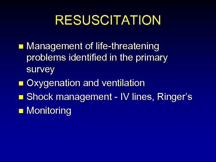 RESUSCITATION Management of life-threatening problems identified in the primary survey n Oxygenation and ventilation