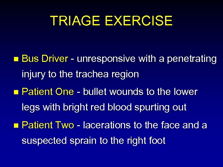 TRIAGE EXERCISE n Bus Driver - unresponsive with a penetrating injury to the trachea