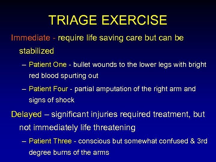 TRIAGE EXERCISE Immediate - require life saving care but can be stabilized – Patient