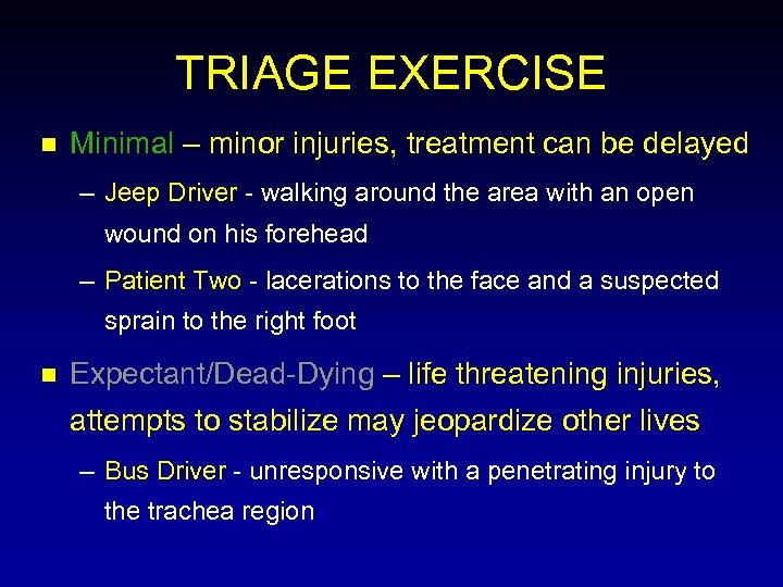 TRIAGE EXERCISE n Minimal – minor injuries, treatment can be delayed – Jeep Driver