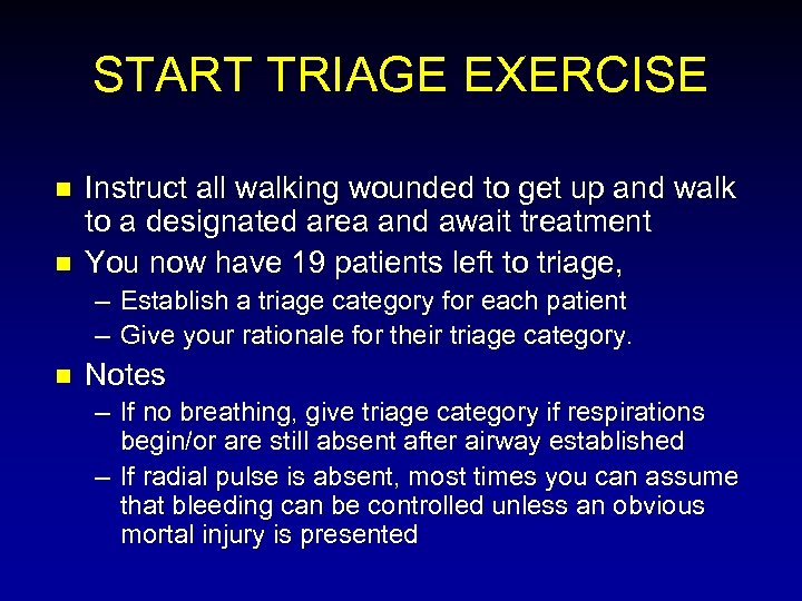 START TRIAGE EXERCISE n n Instruct all walking wounded to get up and walk