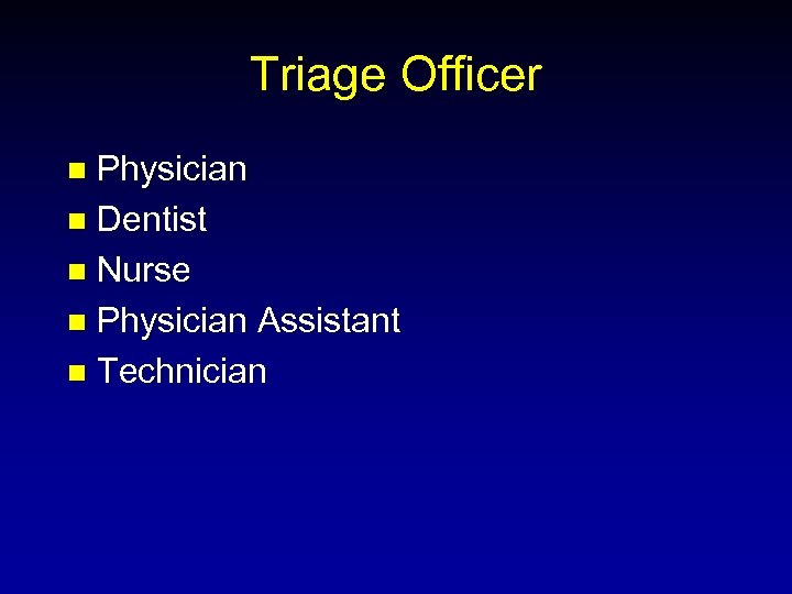 Triage Officer Physician n Dentist n Nurse n Physician Assistant n Technician n 