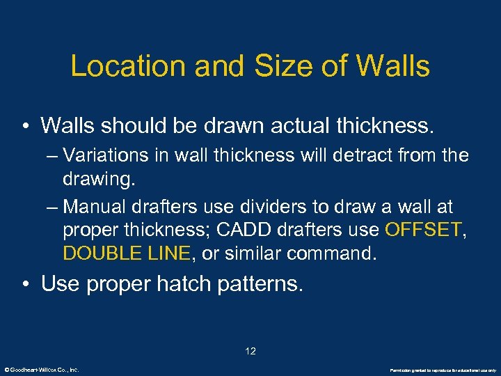 Location and Size of Walls • Walls should be drawn actual thickness. – Variations