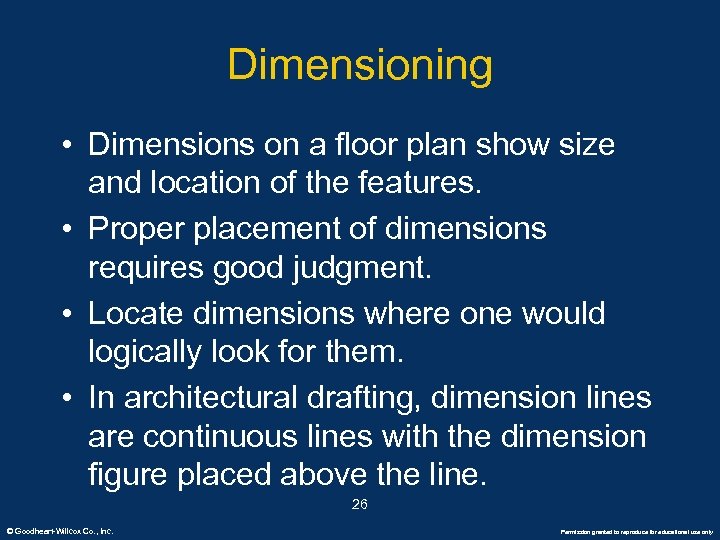 Dimensioning • Dimensions on a floor plan show size and location of the features.