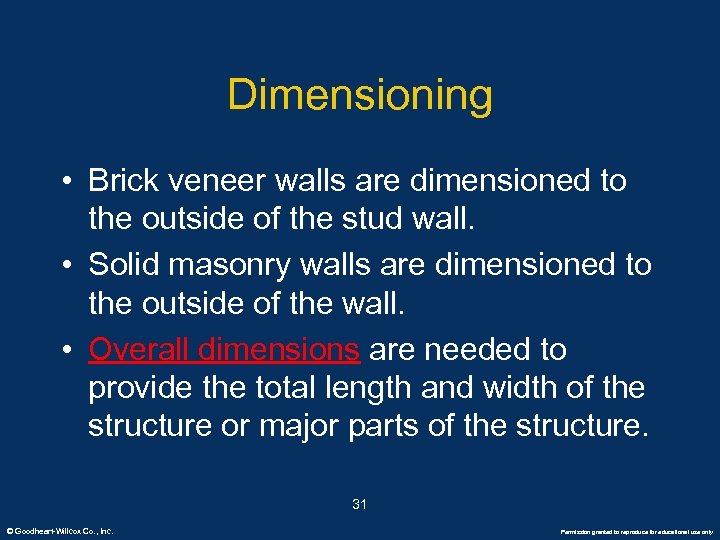 Dimensioning • Brick veneer walls are dimensioned to the outside of the stud wall.