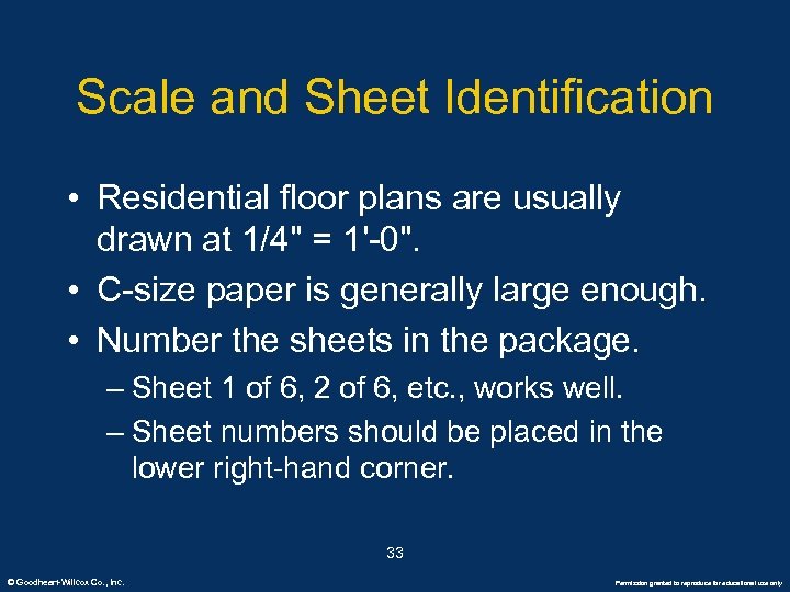 Scale and Sheet Identification • Residential floor plans are usually drawn at 1/4" =