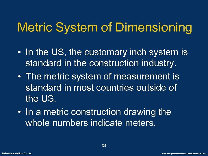 Metric System of Dimensioning • In the US, the customary inch system is standard