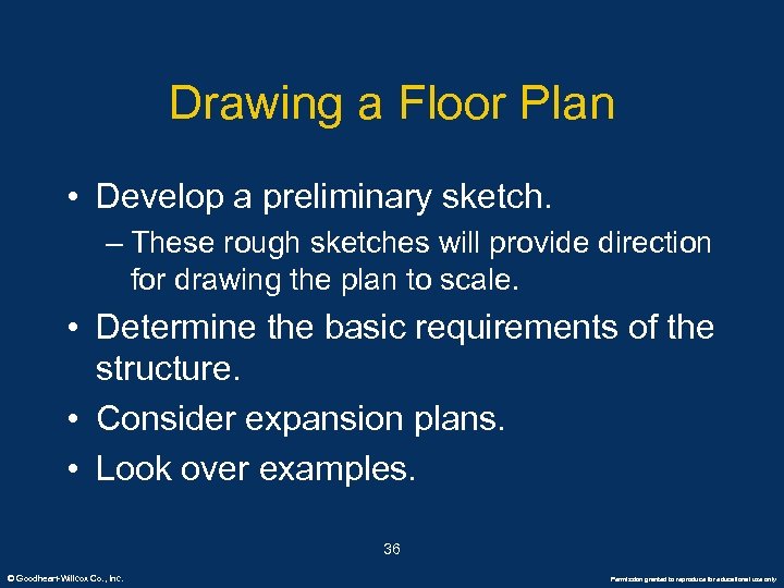 Drawing a Floor Plan • Develop a preliminary sketch. – These rough sketches will