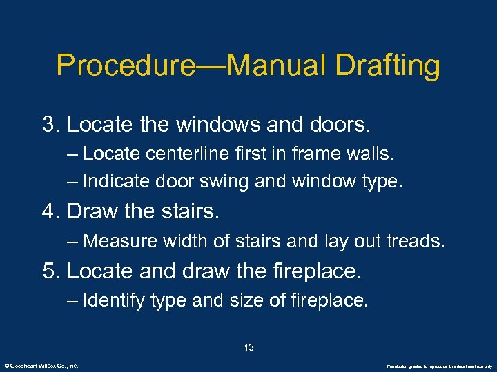 Procedure—Manual Drafting 3. Locate the windows and doors. – Locate centerline first in frame