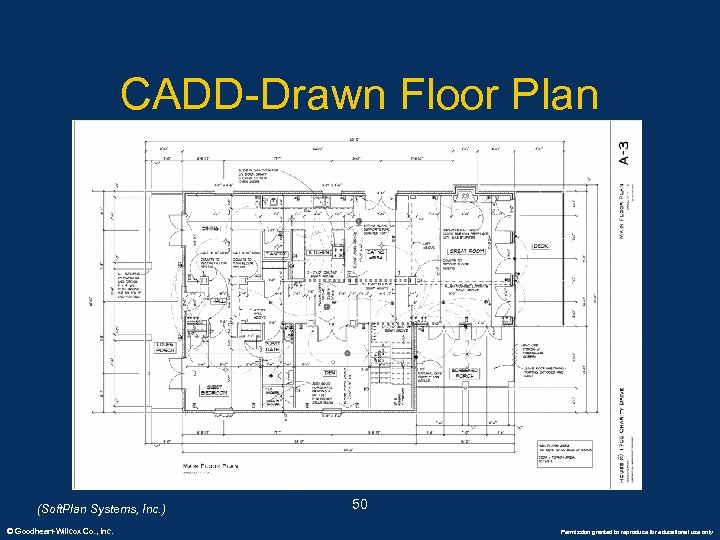 CADD-Drawn Floor Plan (Soft. Plan Systems, Inc. ) © Goodheart-Willcox Co. , Inc. 50