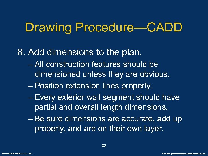 Drawing Procedure—CADD 8. Add dimensions to the plan. – All construction features should be