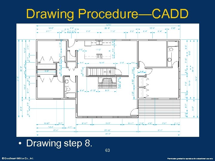 Drawing Procedure—CADD • Drawing step 8. © Goodheart-Willcox Co. , Inc. 63 Permission granted