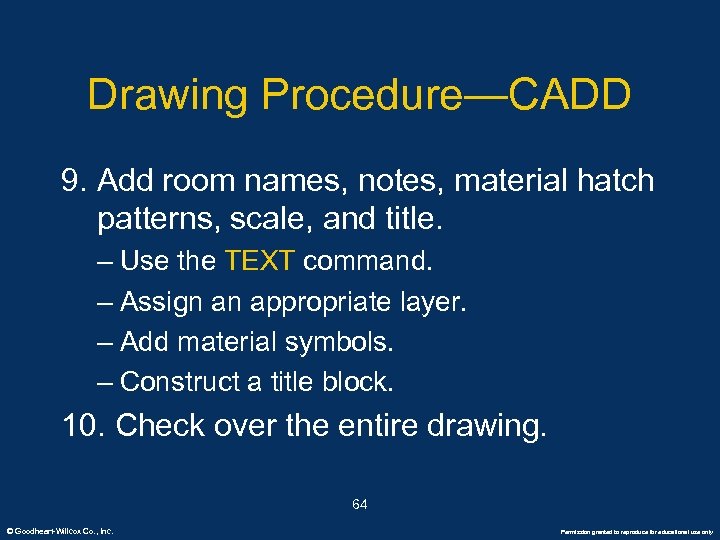 Drawing Procedure—CADD 9. Add room names, notes, material hatch patterns, scale, and title. –