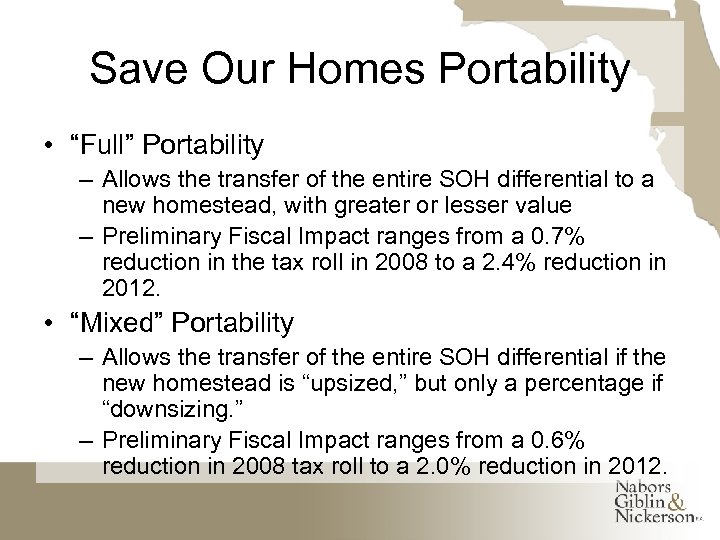 Save Our Homes Portability • “Full” Portability – Allows the transfer of the entire