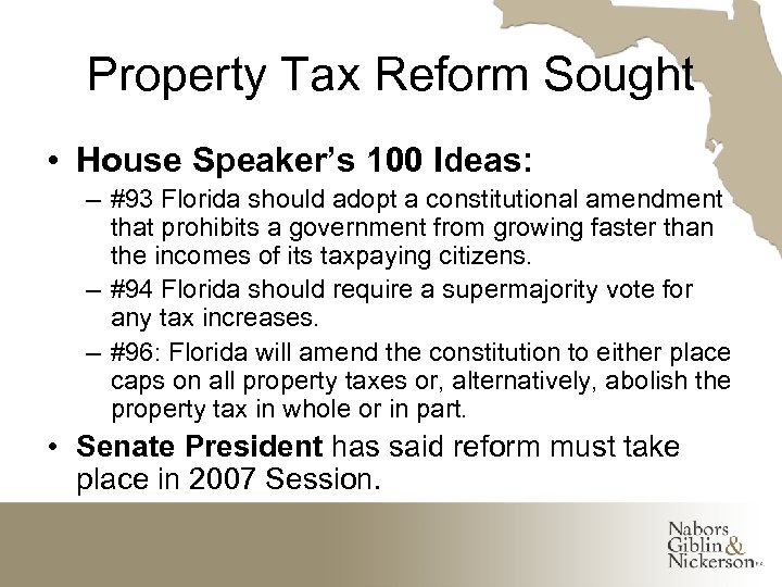Property Tax Reform Sought • House Speaker’s 100 Ideas: – #93 Florida should adopt