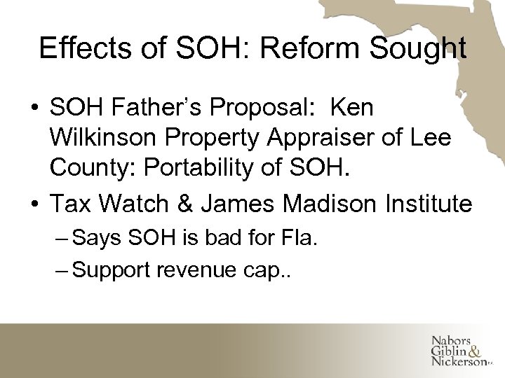 Effects of SOH: Reform Sought • SOH Father’s Proposal: Ken Wilkinson Property Appraiser of