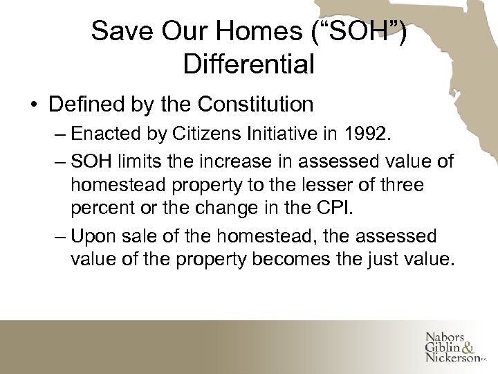 Save Our Homes (“SOH”) Differential • Defined by the Constitution – Enacted by Citizens
