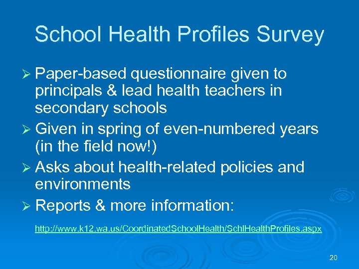 School Health Profiles Survey Ø Paper-based questionnaire given to principals & lead health teachers