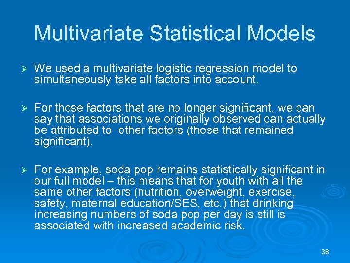 Multivariate Statistical Models Ø We used a multivariate logistic regression model to simultaneously take