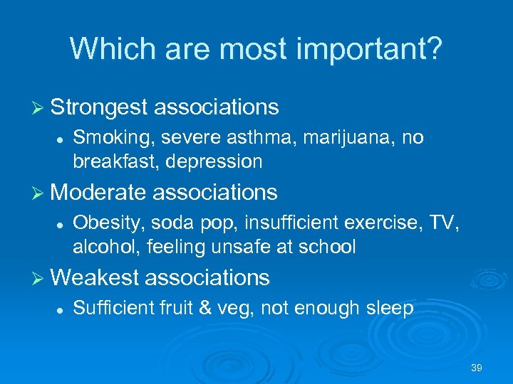 Which are most important? Ø Strongest associations l Smoking, severe asthma, marijuana, no breakfast,