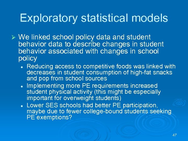 Exploratory statistical models Ø We linked school policy data and student behavior data to