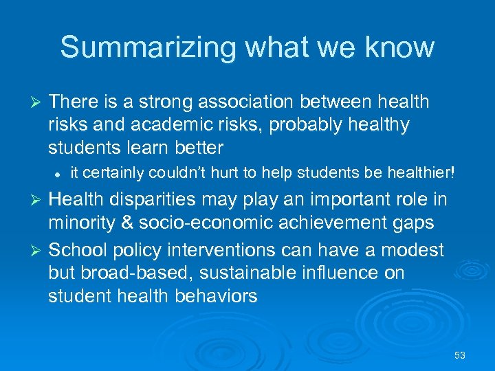 Summarizing what we know Ø There is a strong association between health risks and