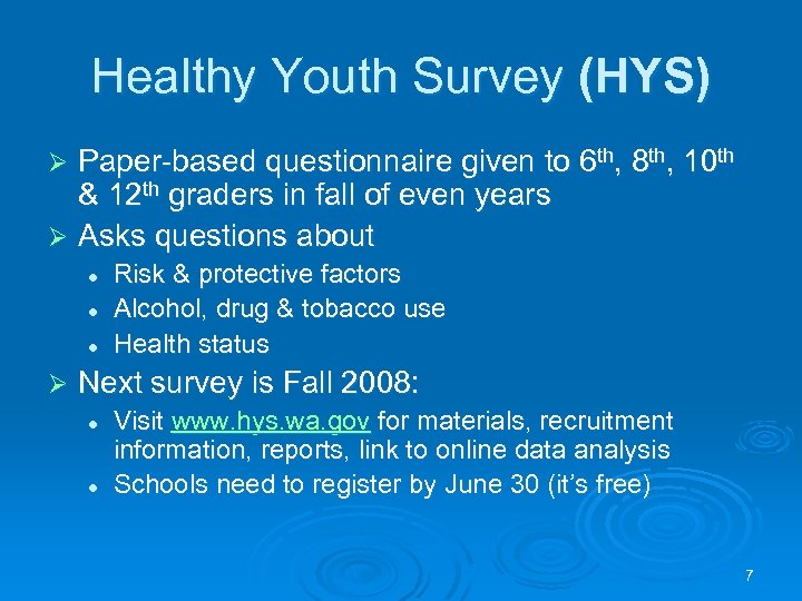 Healthy Youth Survey (HYS) Paper-based questionnaire given to 6 th, 8 th, 10 th