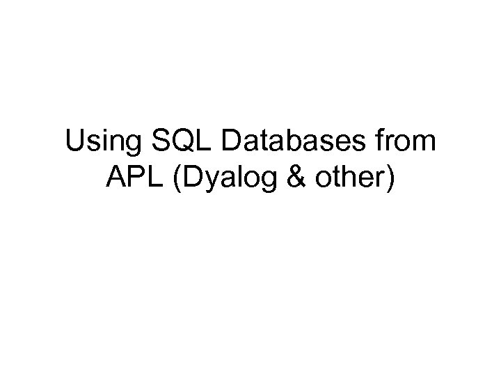 Using SQL Databases from APL (Dyalog & other) 