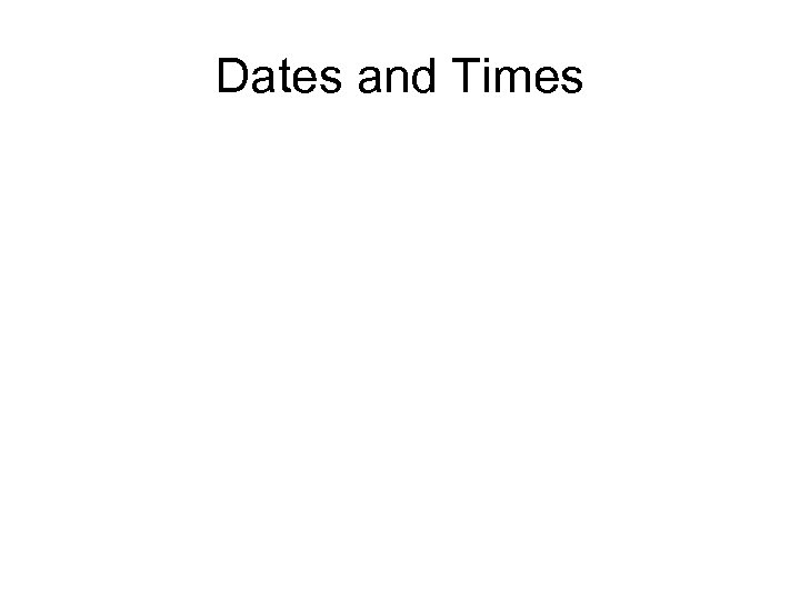 Dates and Times 