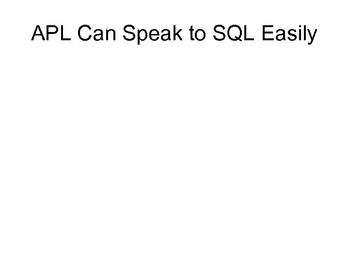 APL Can Speak to SQL Easily 