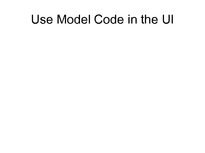 Use Model Code in the UI 