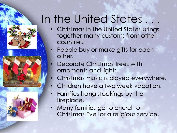 In the United States. . . • Christmas in the United States brings together