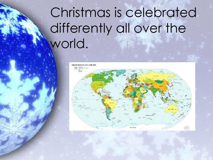 Christmas is celebrated differently all over the world. 