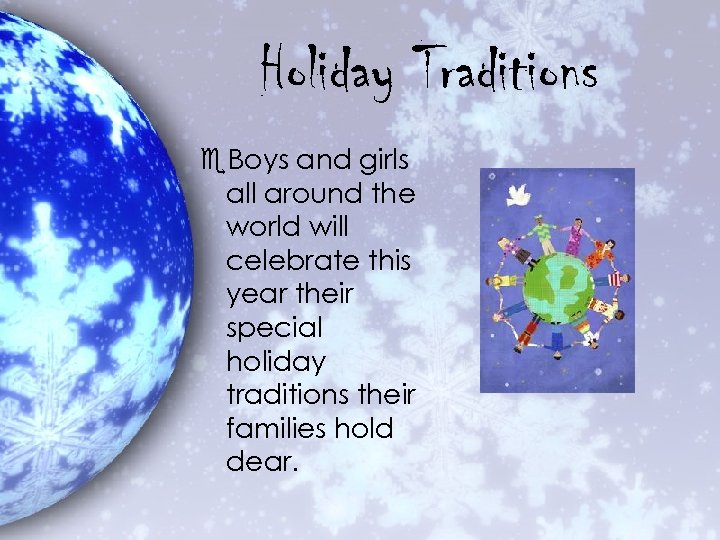 Holiday Traditions e. Boys and girls all around the world will celebrate this year