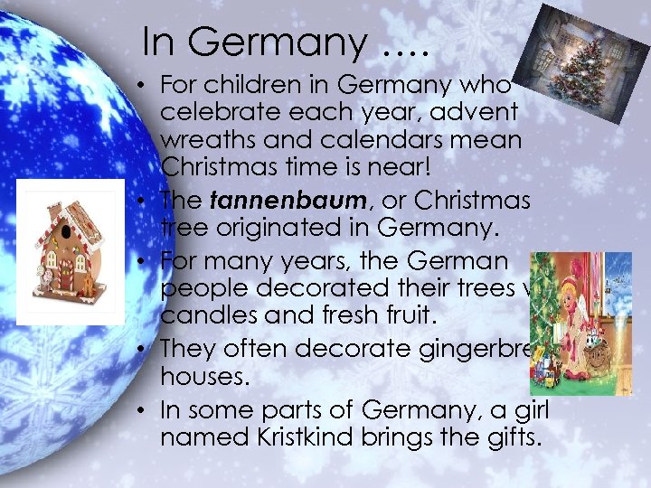 In Germany …. • For children in Germany who celebrate each year, advent wreaths