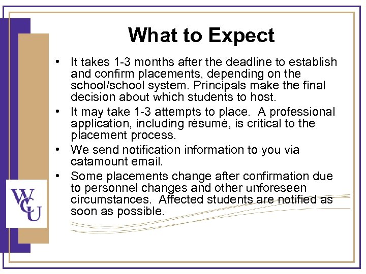 What to Expect • It takes 1 -3 months after the deadline to establish