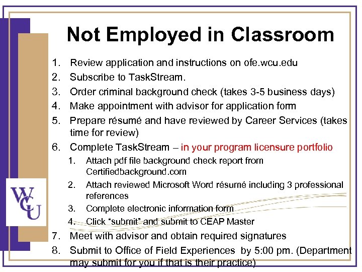 Not Employed in Classroom 1. 2. 3. 4. 5. Review application and instructions on