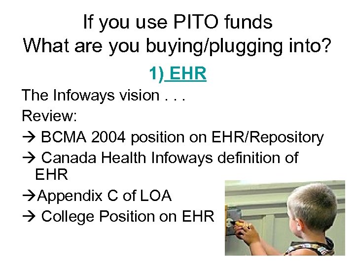 If you use PITO funds What are you buying/plugging into? 1) EHR The Infoways