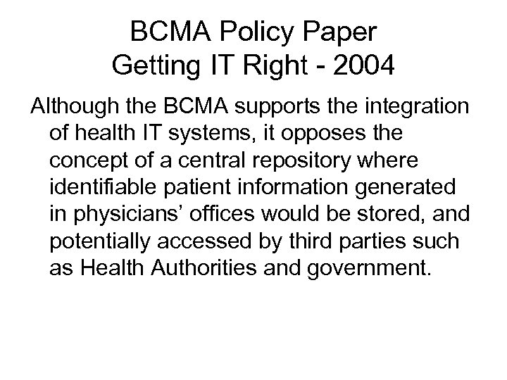 BCMA Policy Paper Getting IT Right - 2004 Although the BCMA supports the integration