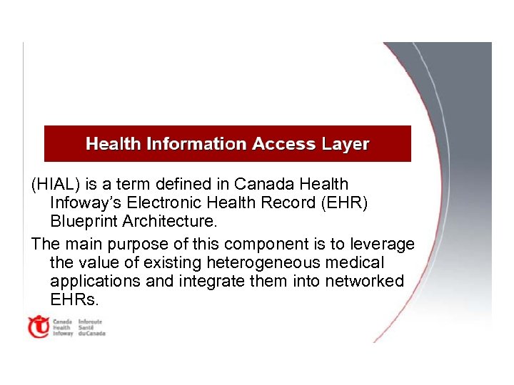 (HIAL) is a term defined in Canada Health Infoway’s Electronic Health Record (EHR) Blueprint