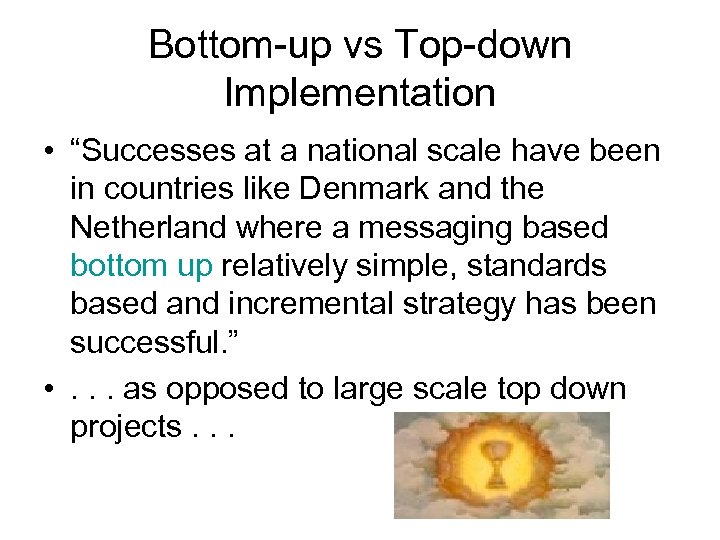 Bottom-up vs Top-down Implementation • “Successes at a national scale have been in countries