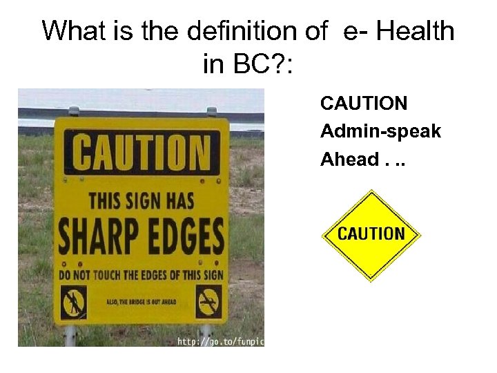 What is the definition of e- Health in BC? : CAUTION Admin-speak Ahead. .