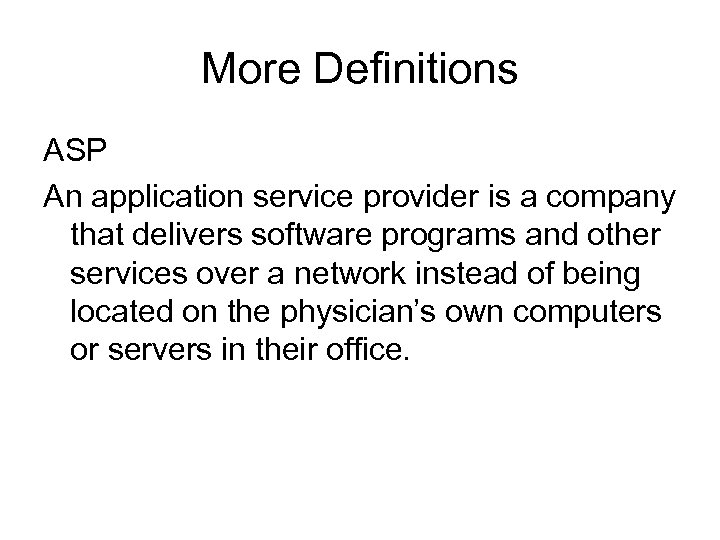 More Definitions ASP An application service provider is a company that delivers software programs