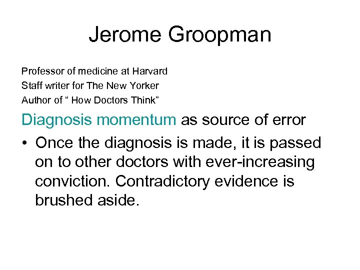 Jerome Groopman Professor of medicine at Harvard Staff writer for The New Yorker Author